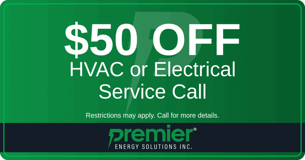 Premier Energy Solutions coupon for  off HVAC or electrical service. Call 508-305-7947 for details.